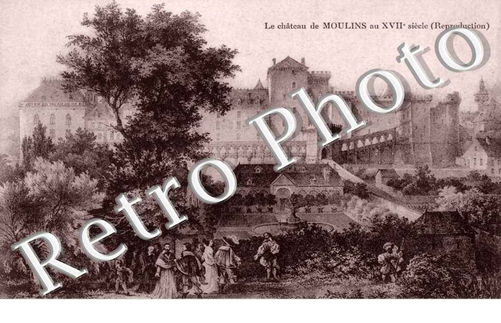 LE CHATEAU DE MOULINS AU 17 EME SIECLE