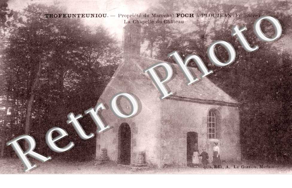 TROFEUNTEUNIOU Propriete du Marechal Foch  La chapelle du Chateau