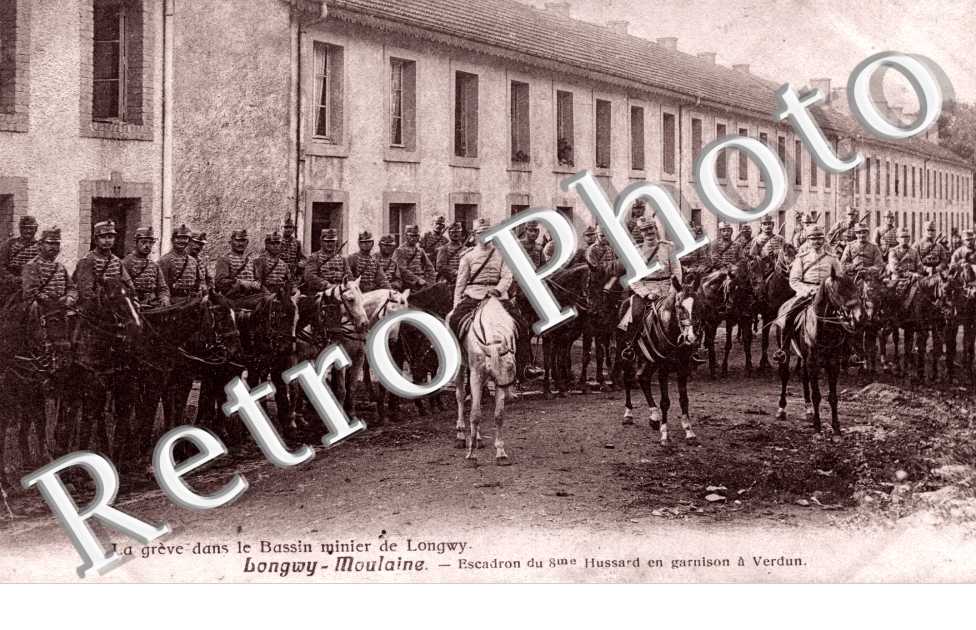 La greve dans le bassin minier.  Longwy-Moulaine  Escadron du 8eme Hussard en garnison a Verdun