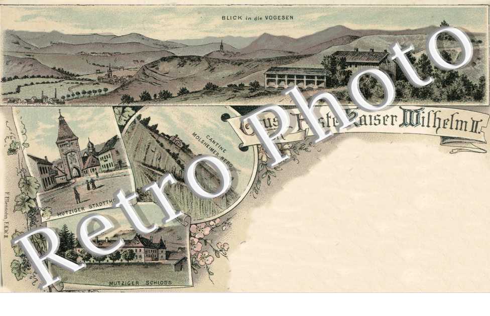 Gruss von Feste Kaiser Wilhelm II  Cantine Molsheimer Berg  Mutziger Schloss  Mutziger Stadtthor