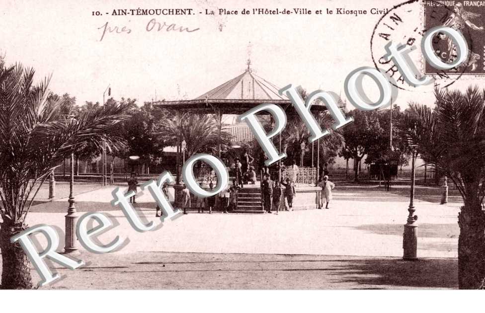 Ain-Temouchement, la Place de l&#039;Hotel de Ville et le Kiosque Civil