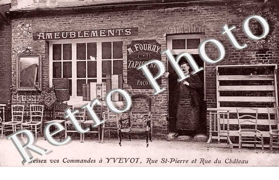 Ameublements Tapisserie M. Fouray. Adressez vos commandes à Yvetot, rue Saint-Pierre et rue du Château