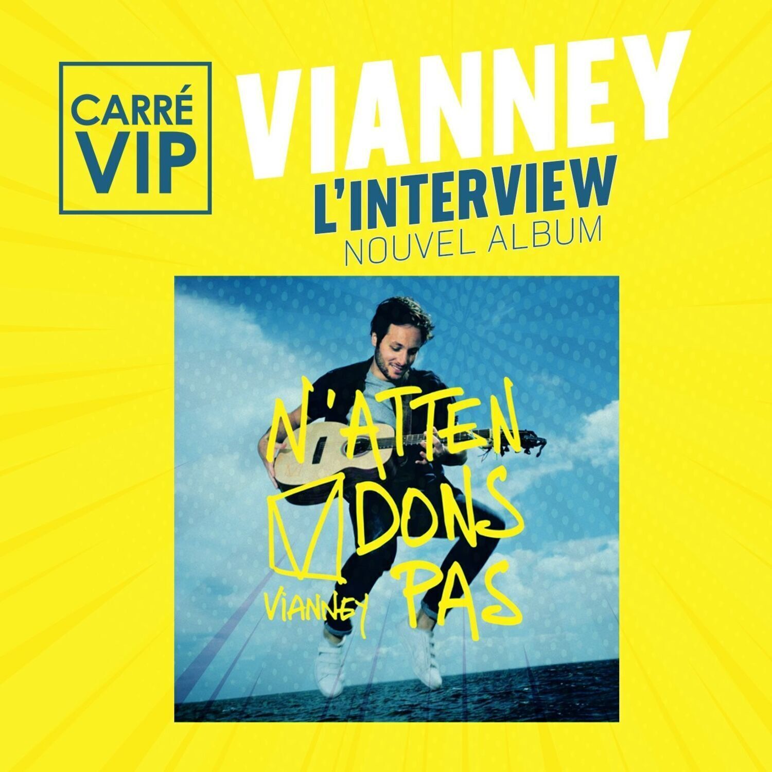 Découvrez l'album de Vianney "N'attendons pas" dans Carré Vip