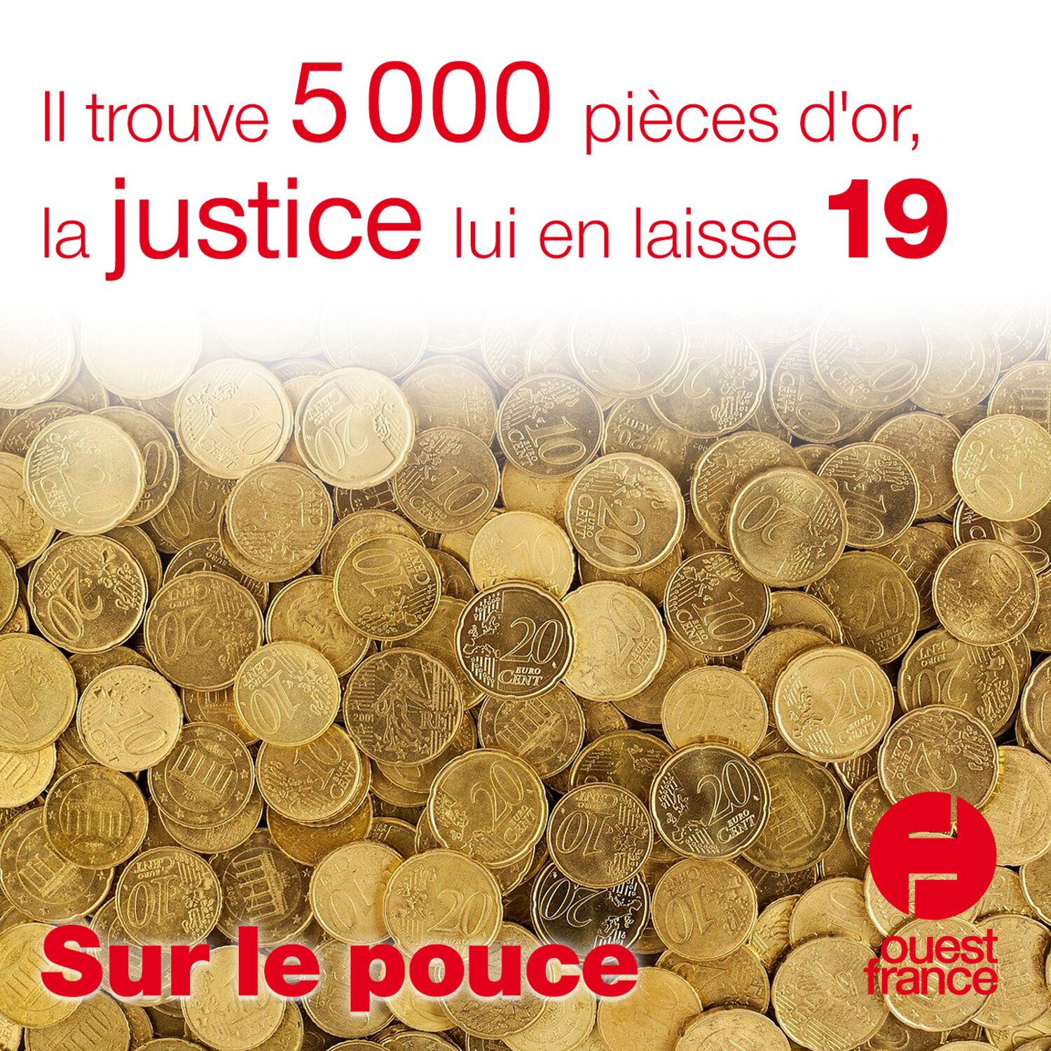 13 août 2021 - Il trouve 5000 pièces d'or, la justice lui en laisse 19