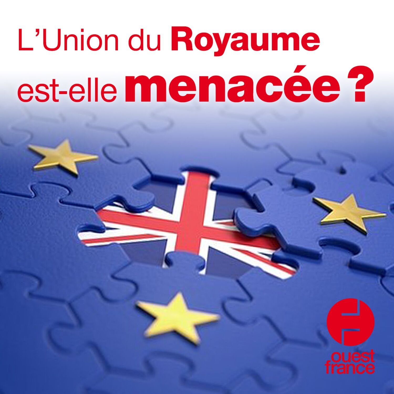 L’Union du Royaume est-elle menacée ?