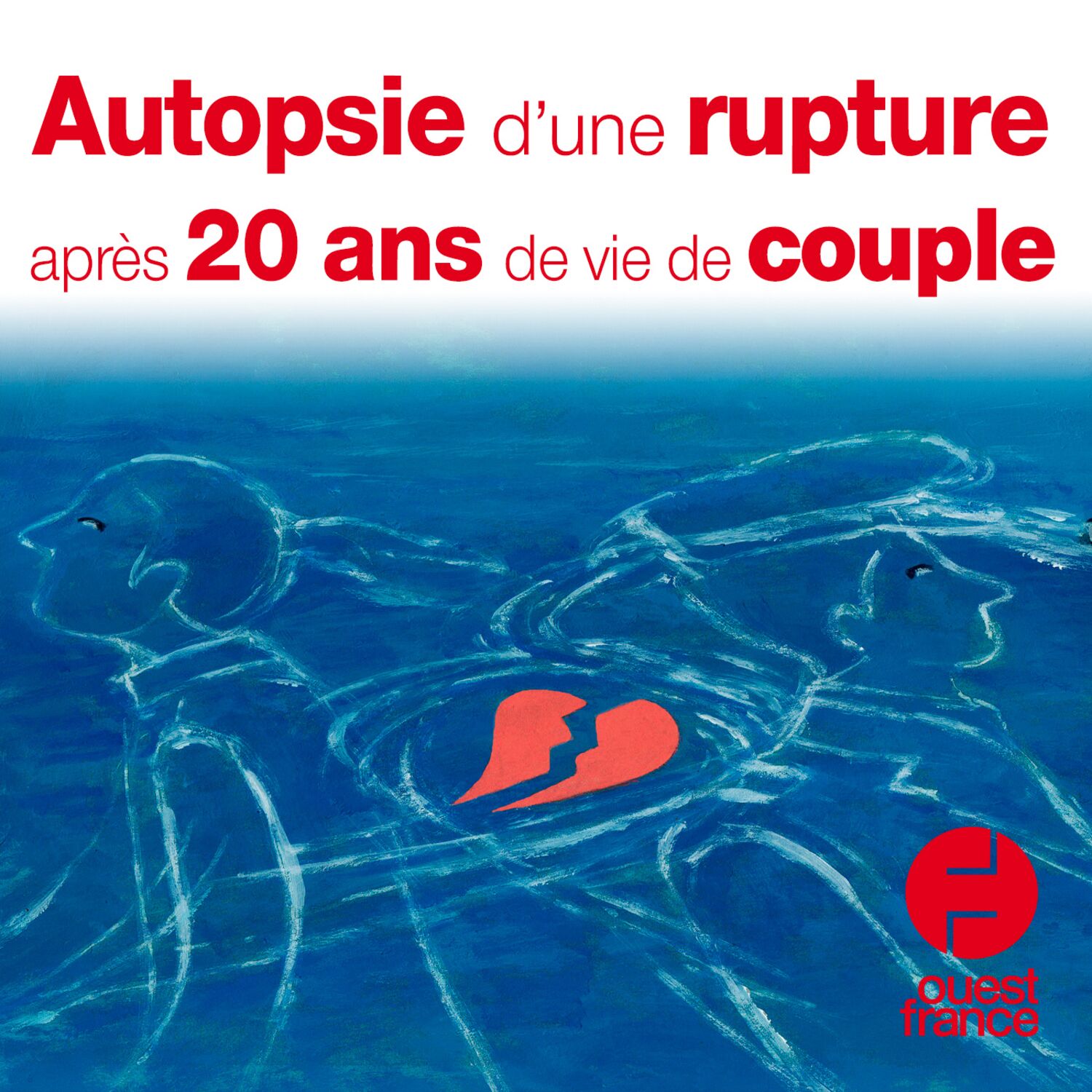 A VOIX HAUTE. Autopsie d'une rupture après 20 ans de vie de couple