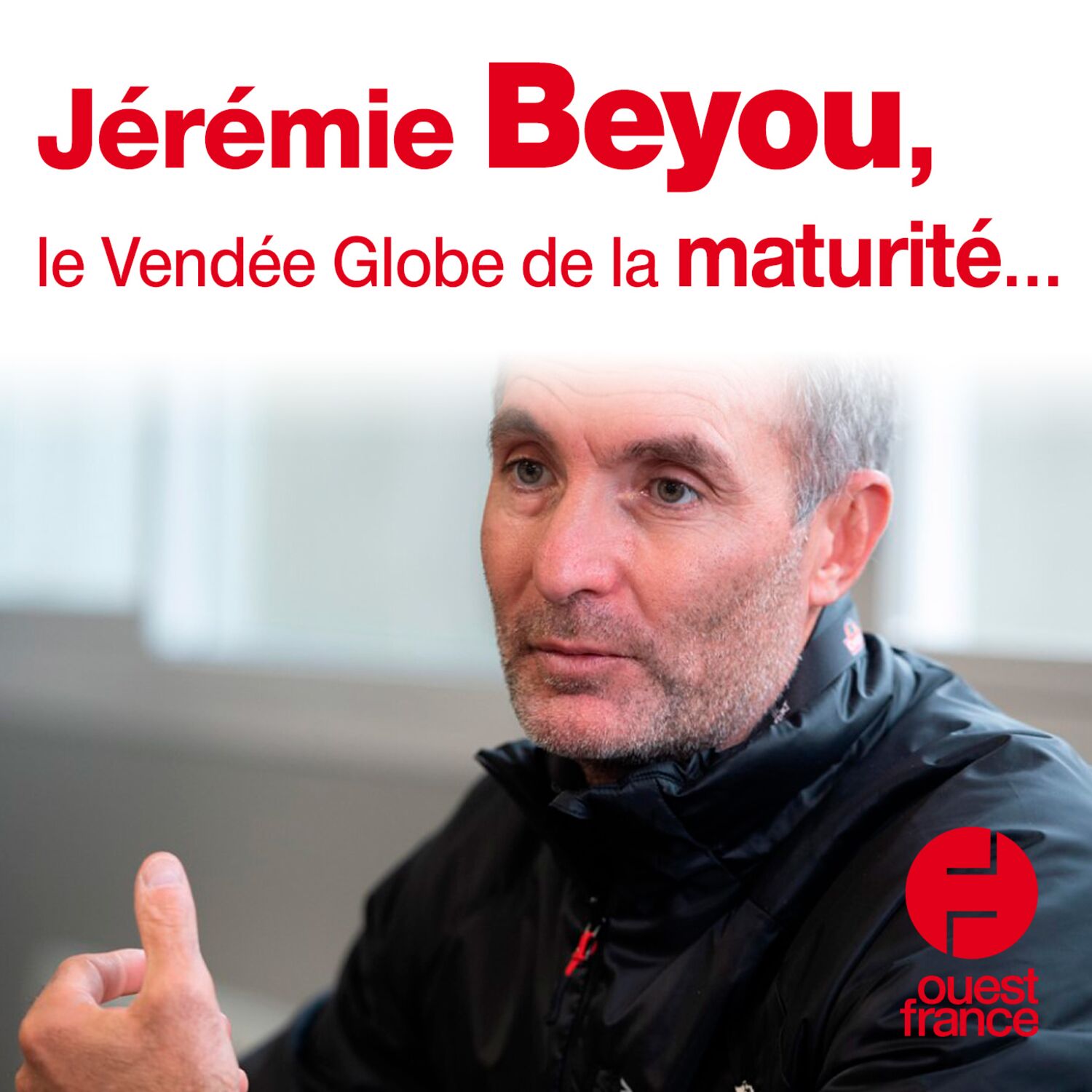 PAROLES D'AVANT DEPART. Jérémie Beyou, le Vendée Globe de la maturité…