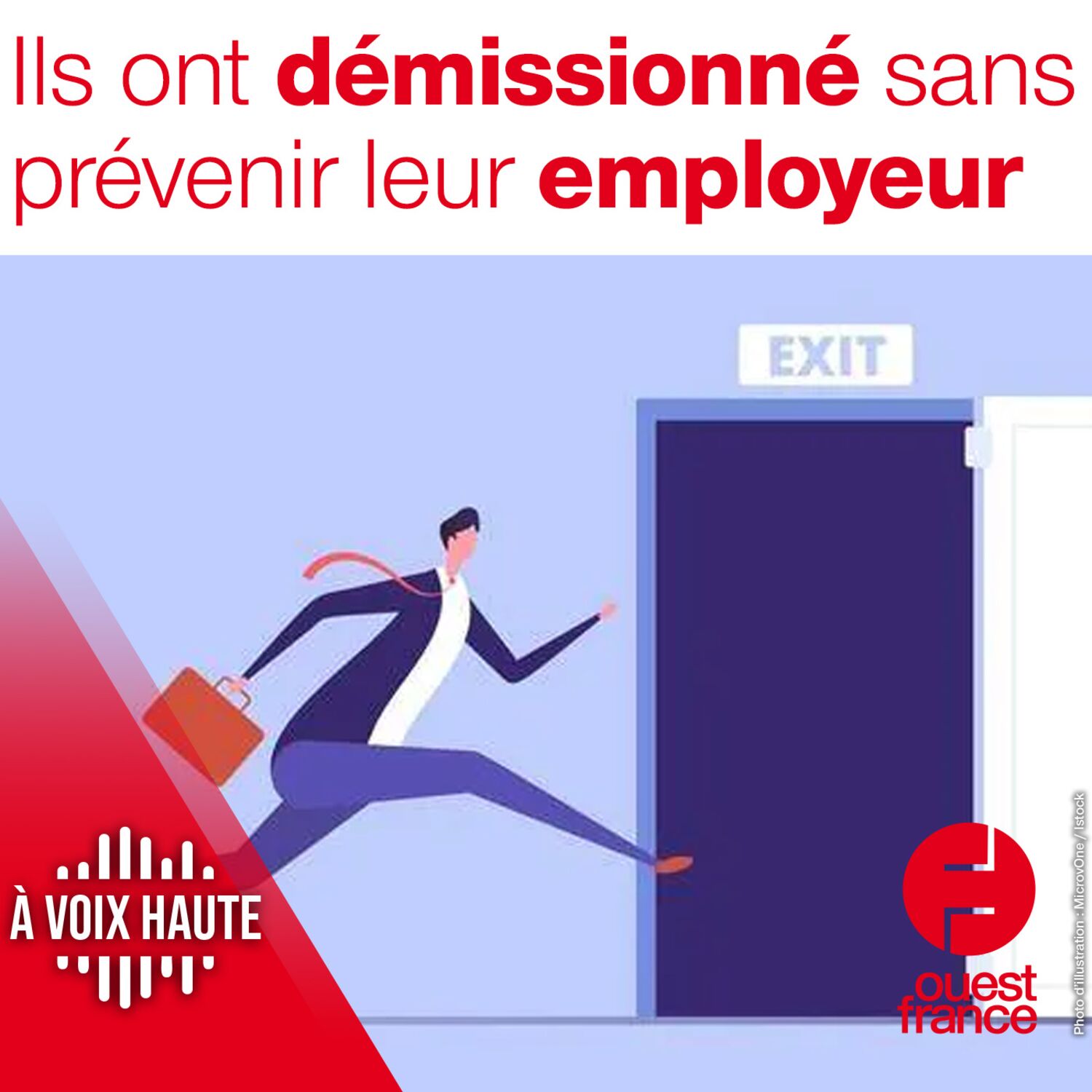 A VOIX HAUTE. Ils ont démissionné sans prévenir leur employeur