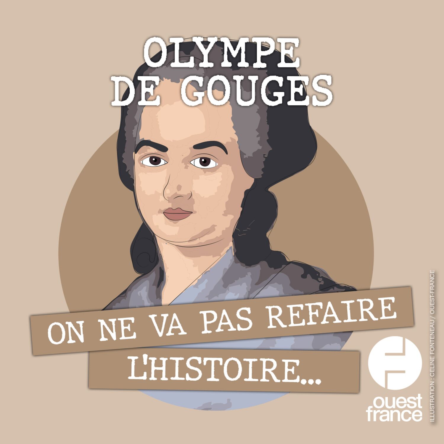 Olympe de Gouges, la liberté pour seule arme Olympe de Gouges, la liberté pour seule arme