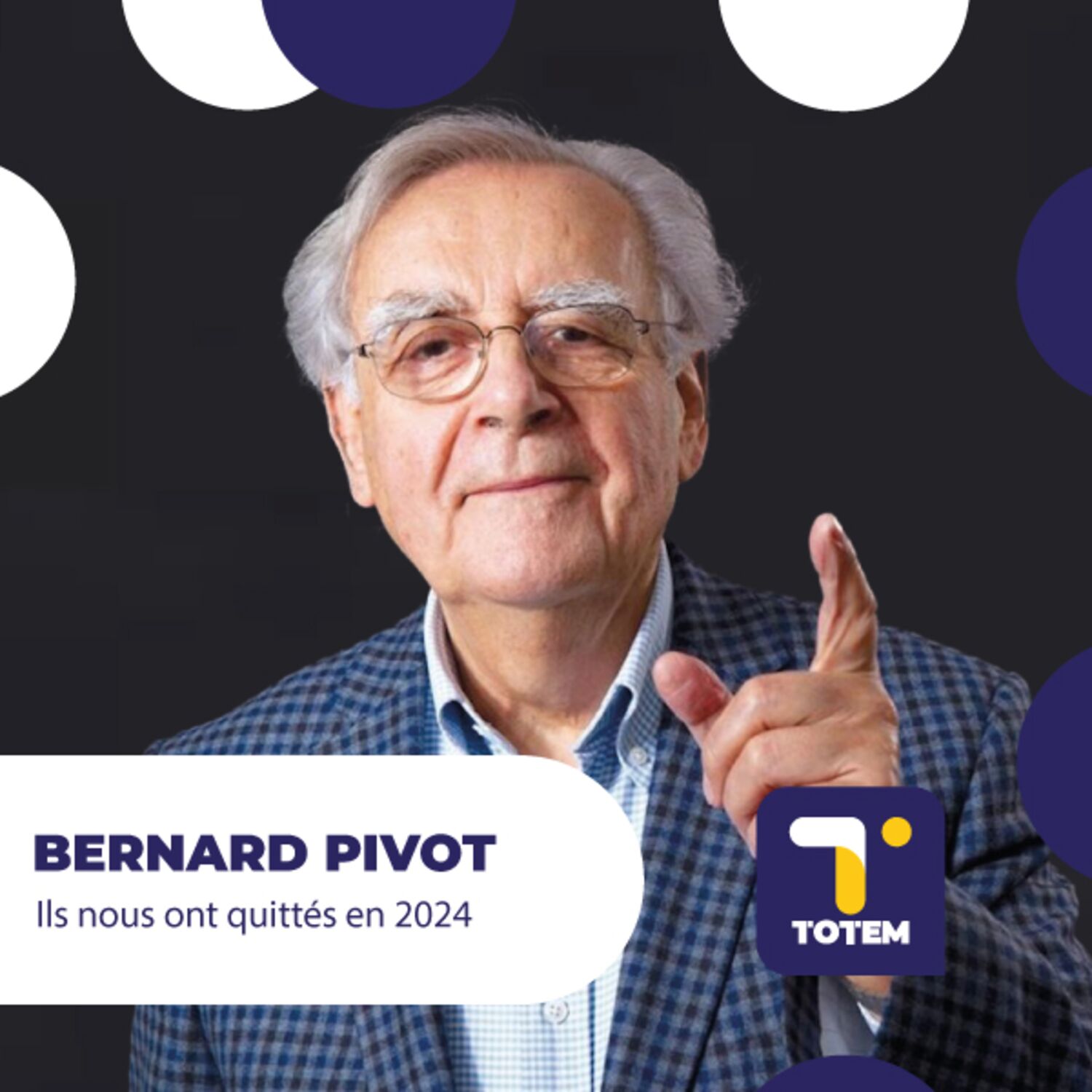 ILS NOUS ONT QUITTÉS EN 2024 - Bernard Pivot en quelques mots