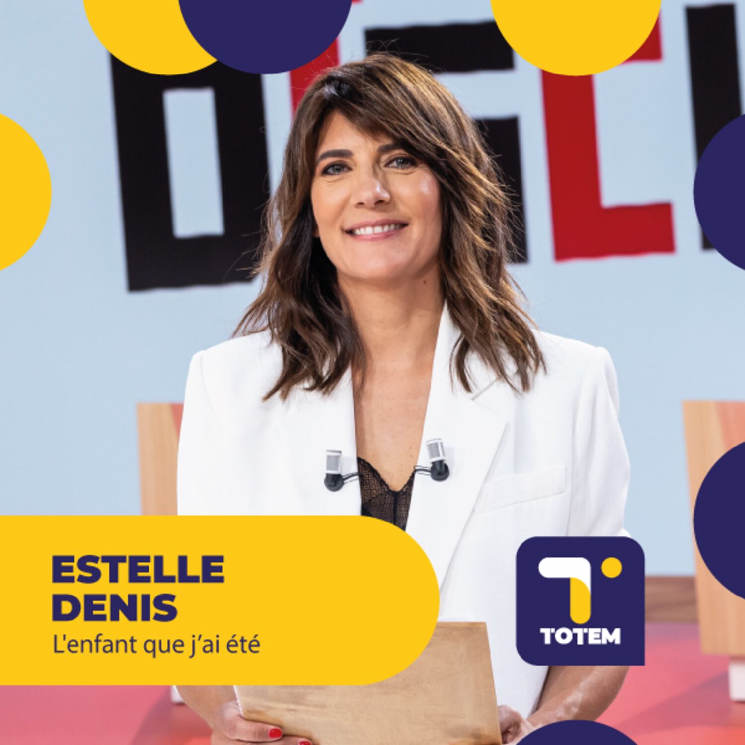 L'ENFANT QUE J'AI ÉTÉ - Estelle Denis, une fille sur le terrain