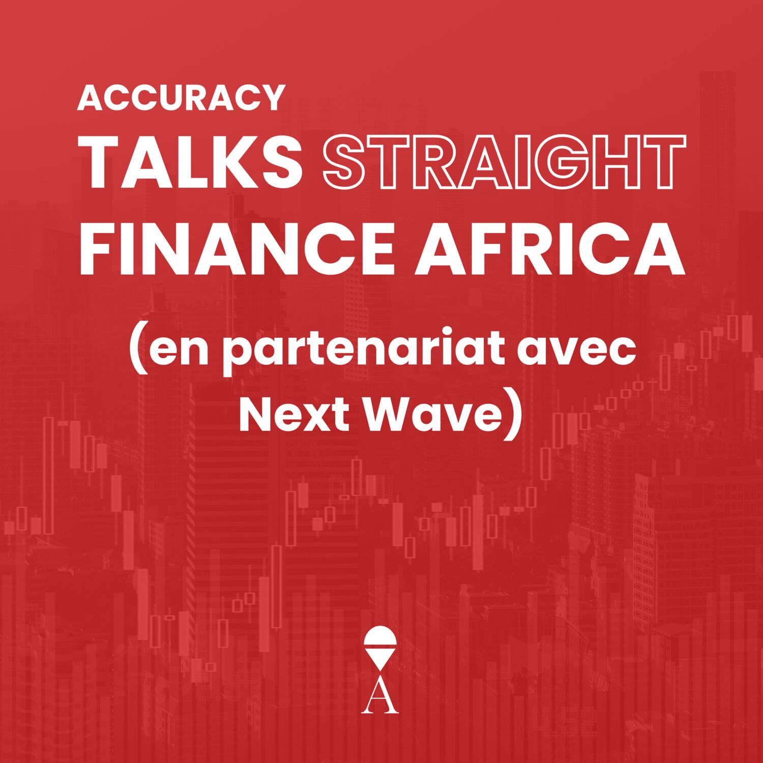 Accuracy Talks Straight - Finance Africa (en partenariat avec Next Wave)