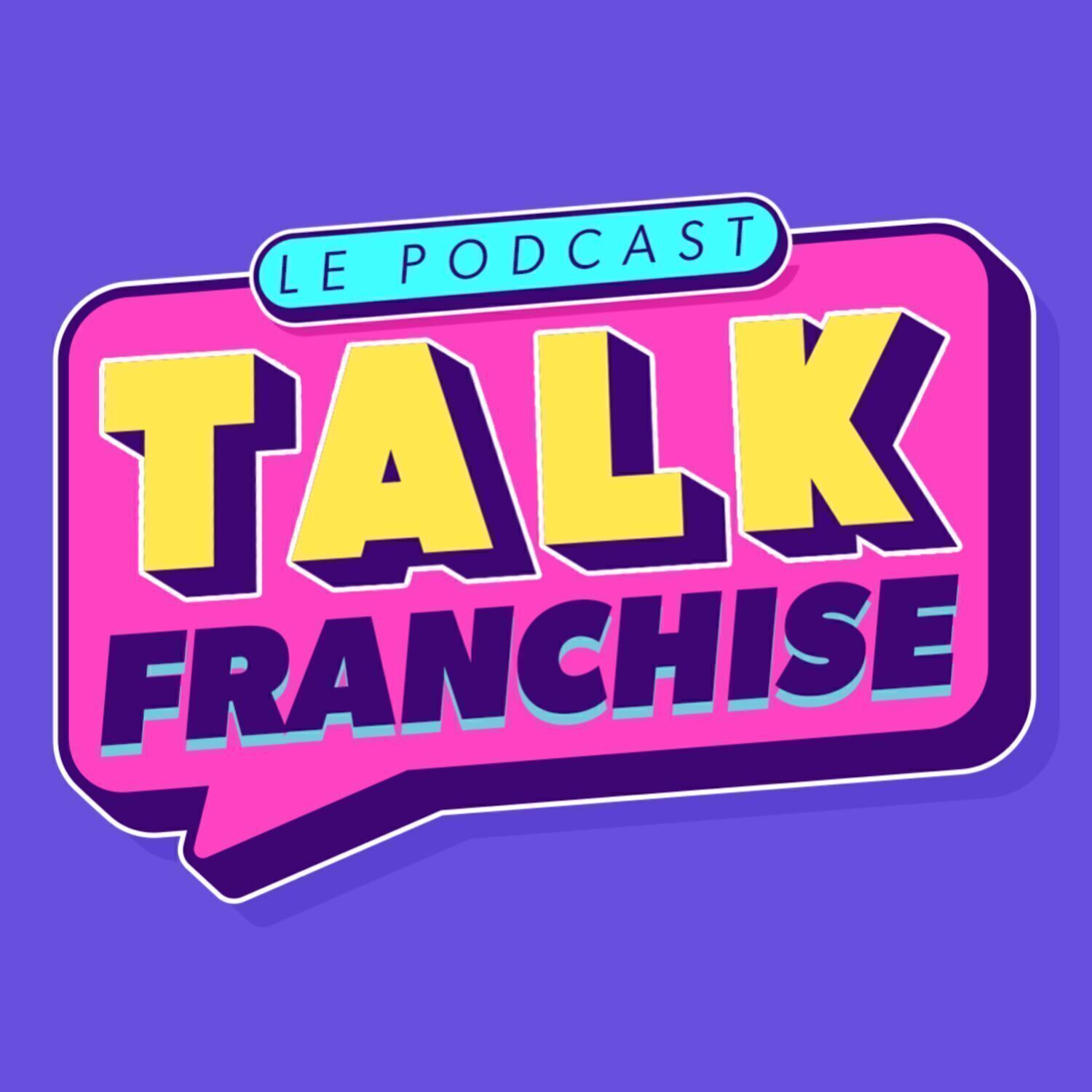 Le Talk Franchise : l'actualité du monde de la franchise - Mars 2026 episode artwork