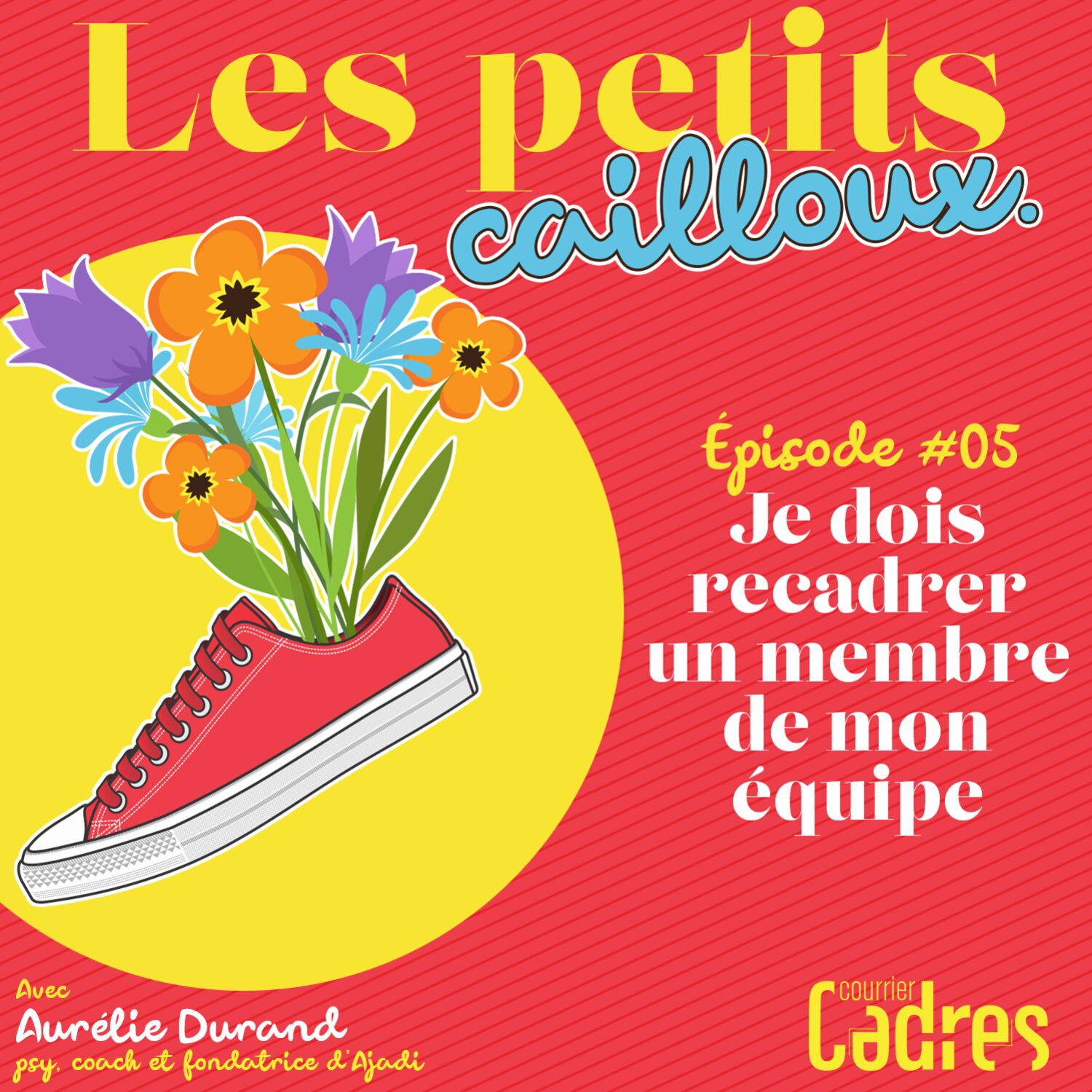 Épisode 05 - Je dois recadrer un membre de mon équipe