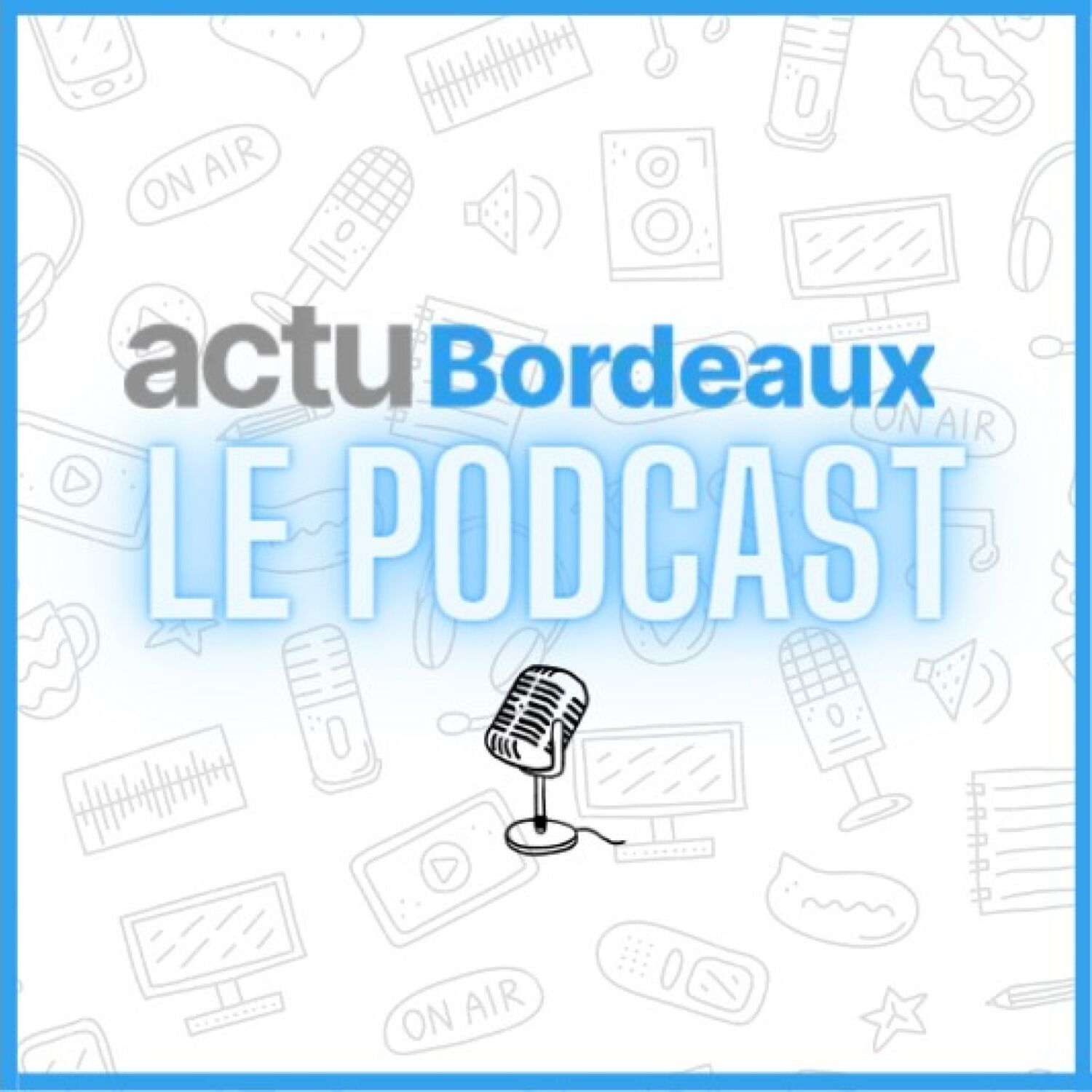 actu Bordeaux, le podcast Podcast actu Bordeaux, le podcast