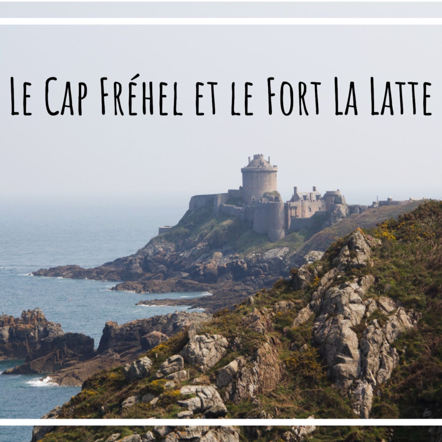 A la découverte du Cap Fréhel et du Fort La Latte