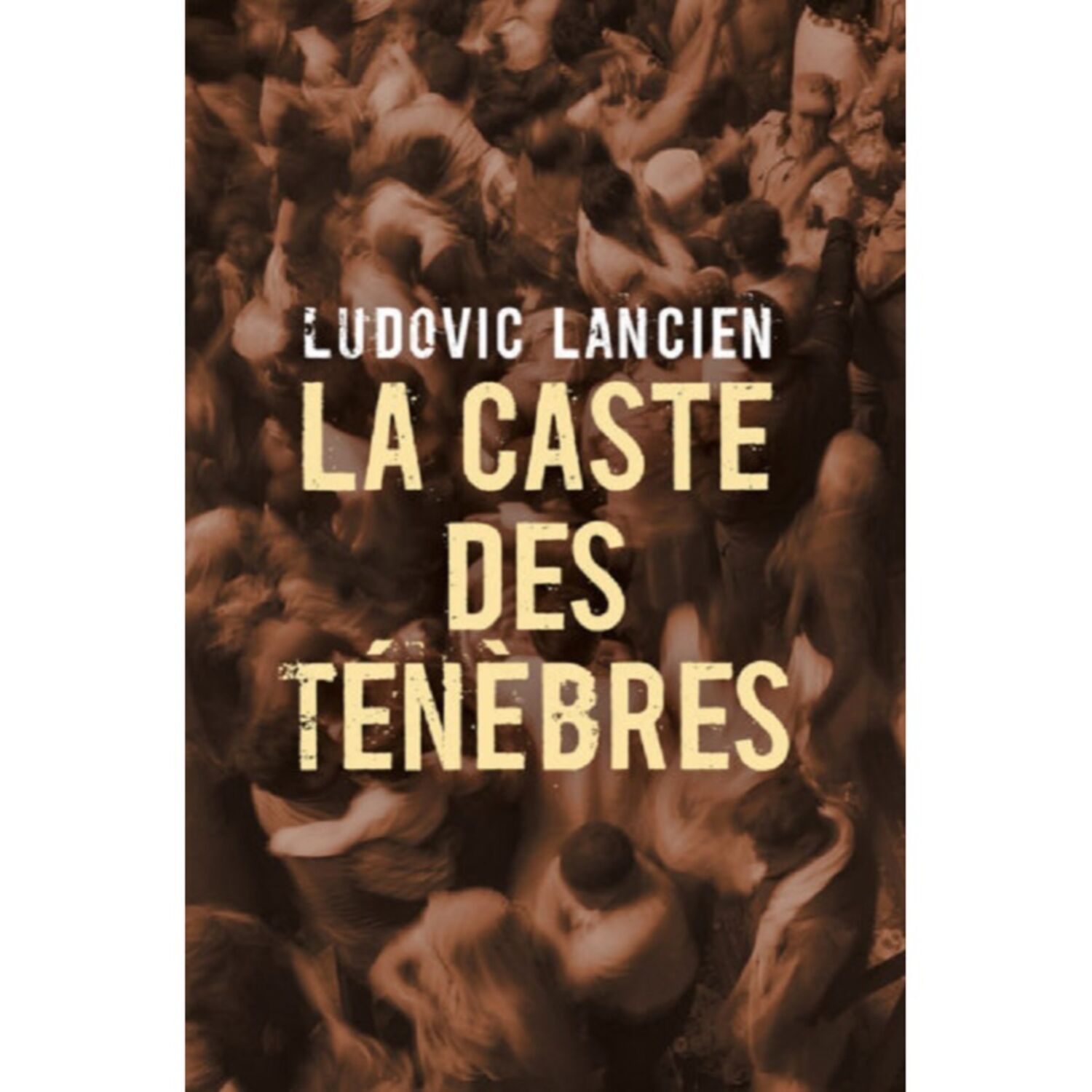 La caste des ténèbres : le 3ème polar de Ludovic Lancien