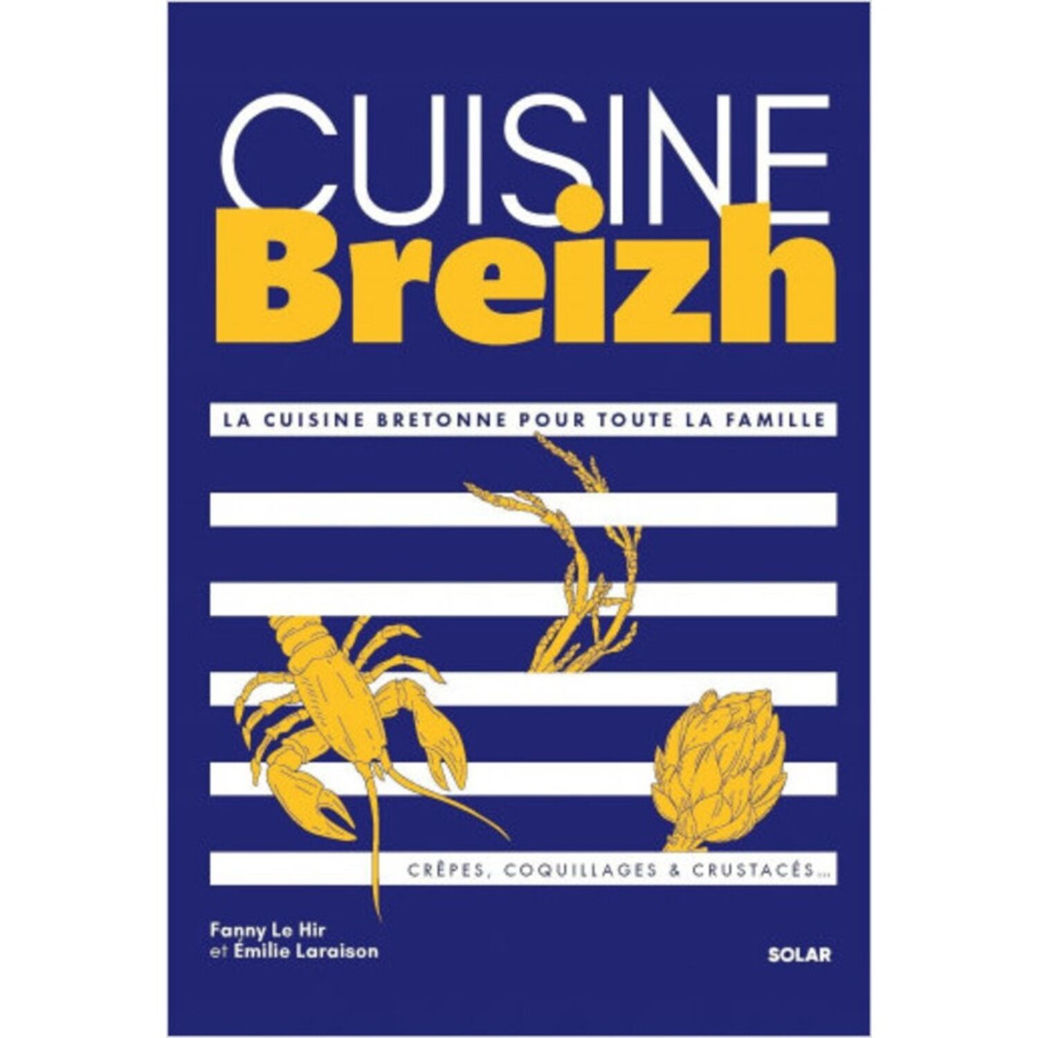 Cuisine Breizh, le 1er livre de recettes de Fanny Le Hir