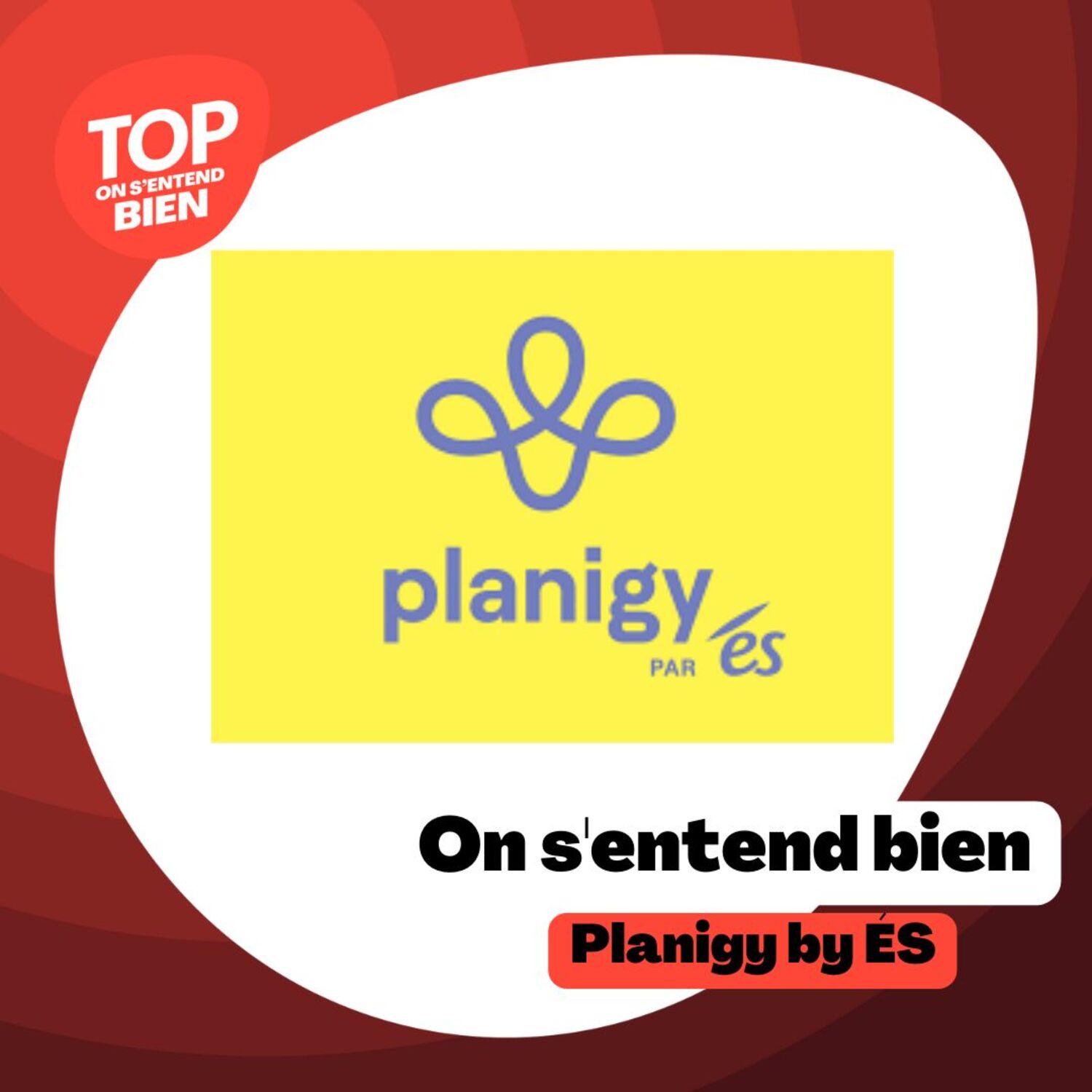 On s'entend bien - Planigy by ÉS