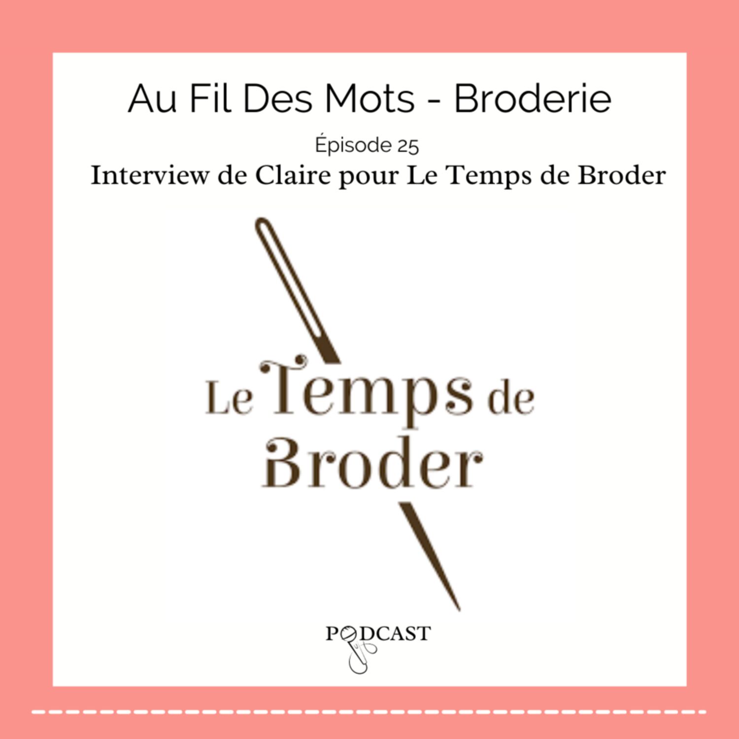 Episode 25 Au Fil Des Mots  Interview de Claire pour Le Temps de Broder