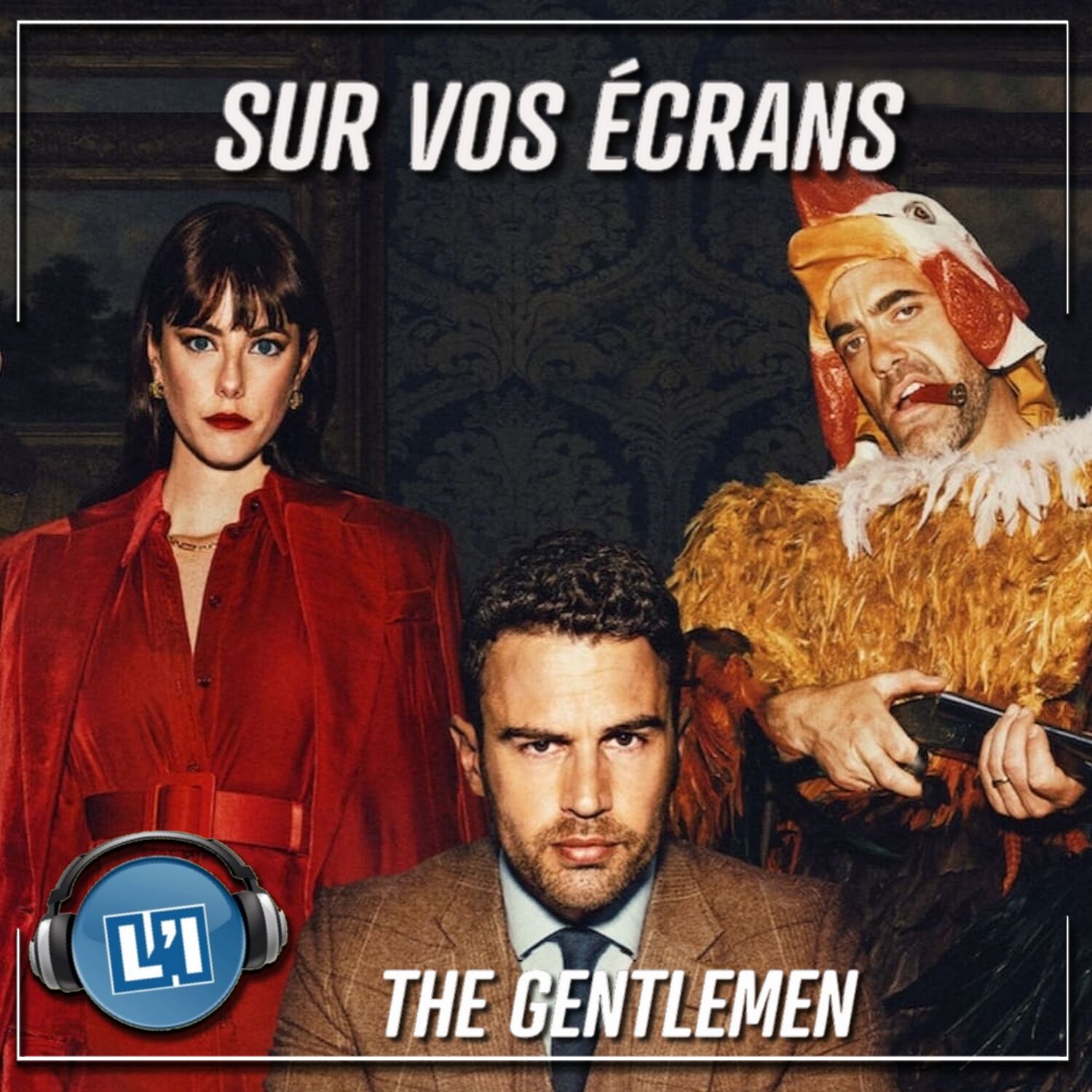 THE GENTLEMEN  - LA SÉRIE "SO BRITISH" DE NETFLIX