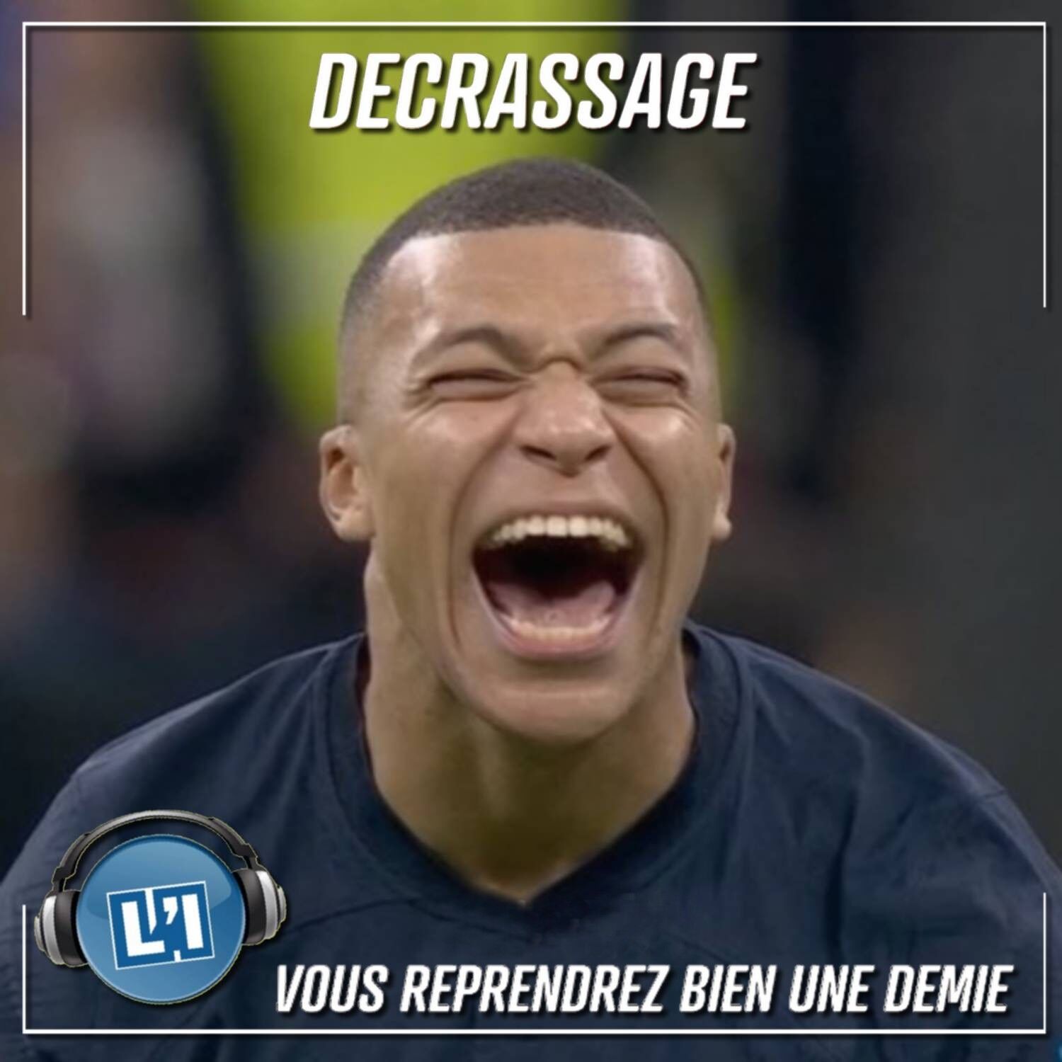 VOUS REPRENDREZ BIEN UNE DEMIE !