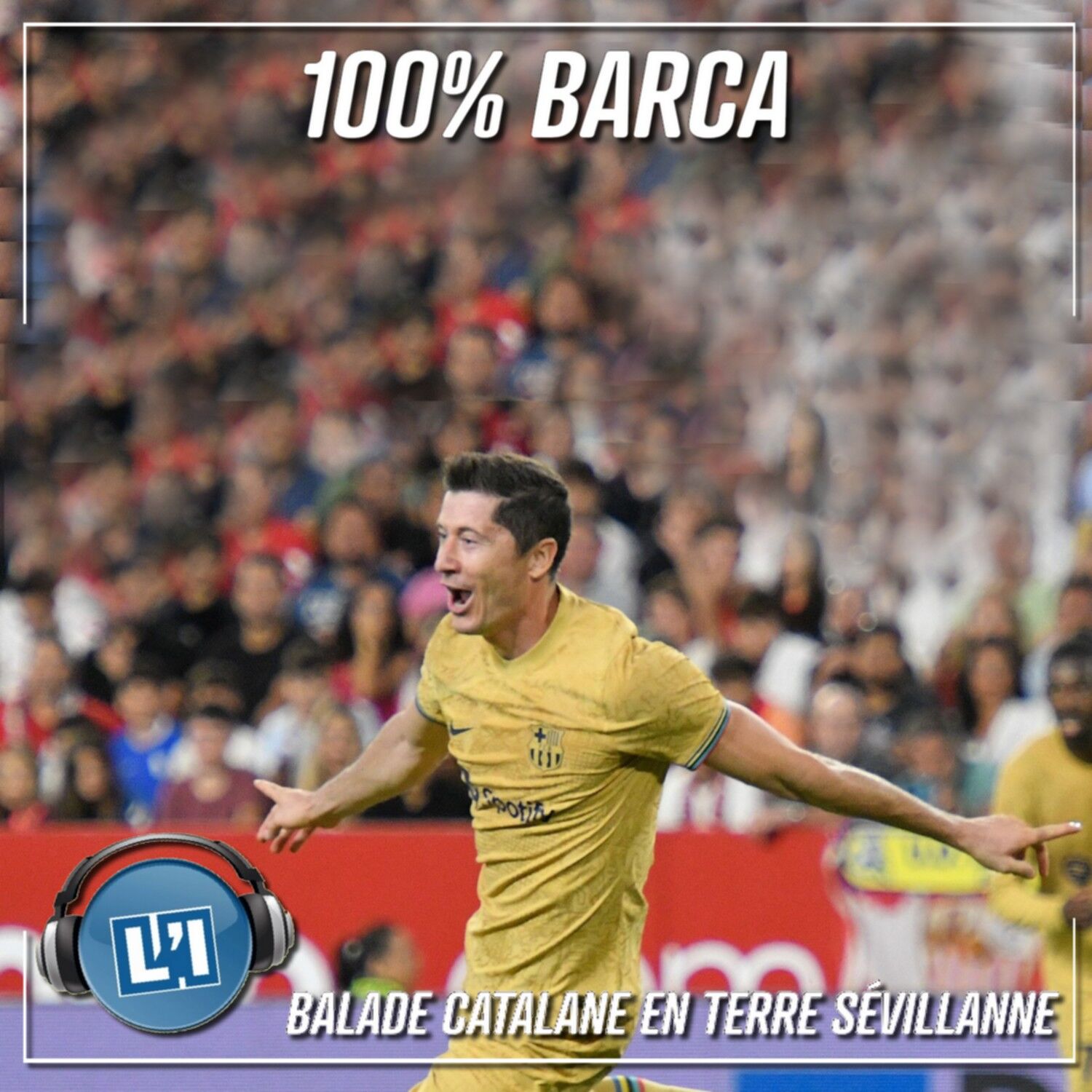 BALADE CATALANE EN TERRE SÉVILLANE  - FC SEVILLE VS FC BARCELONE  - 2022/2023 - J4