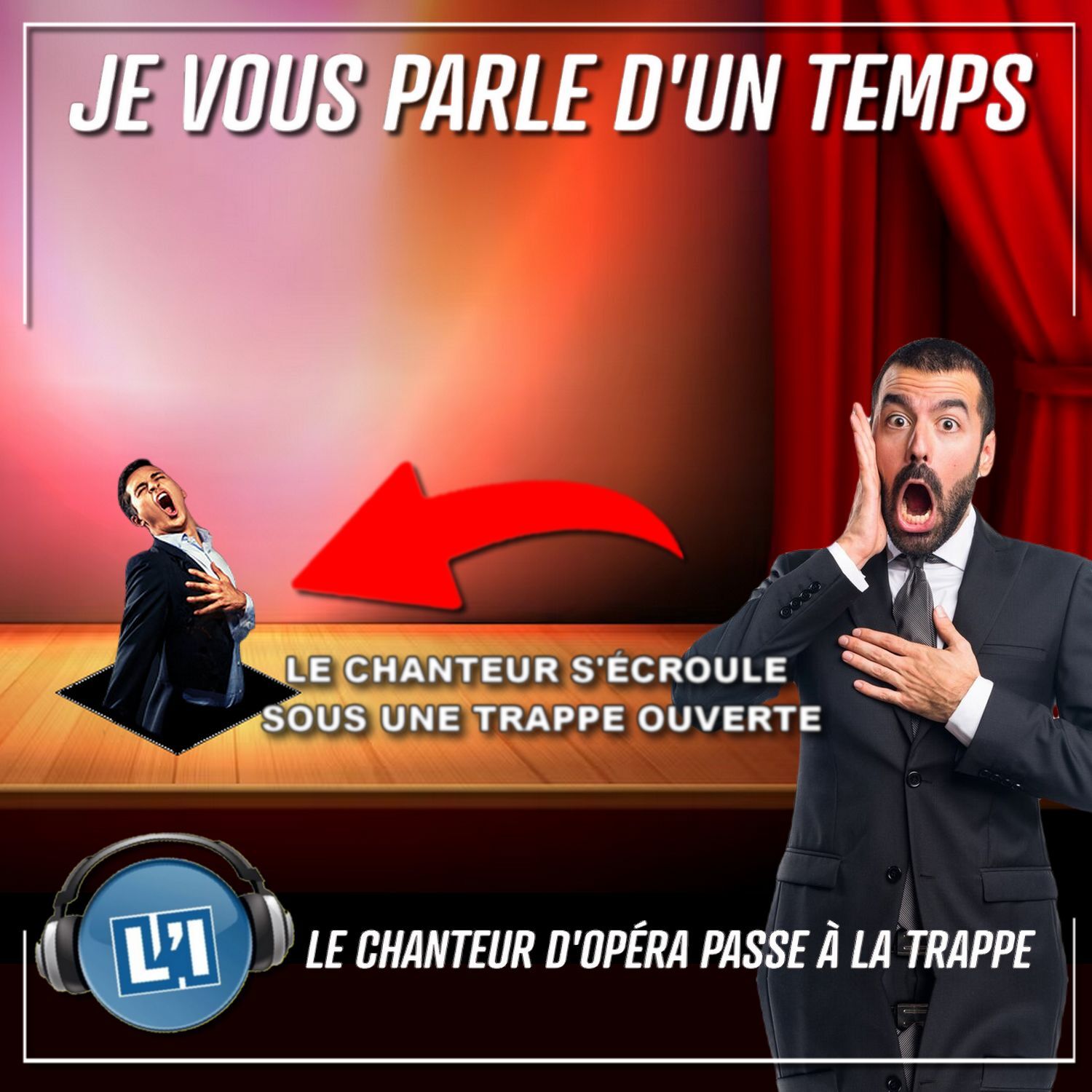 UN CHANTEUR D'OPERA TOMBE DANS UNE TRAPPE SOUS LA SCENE