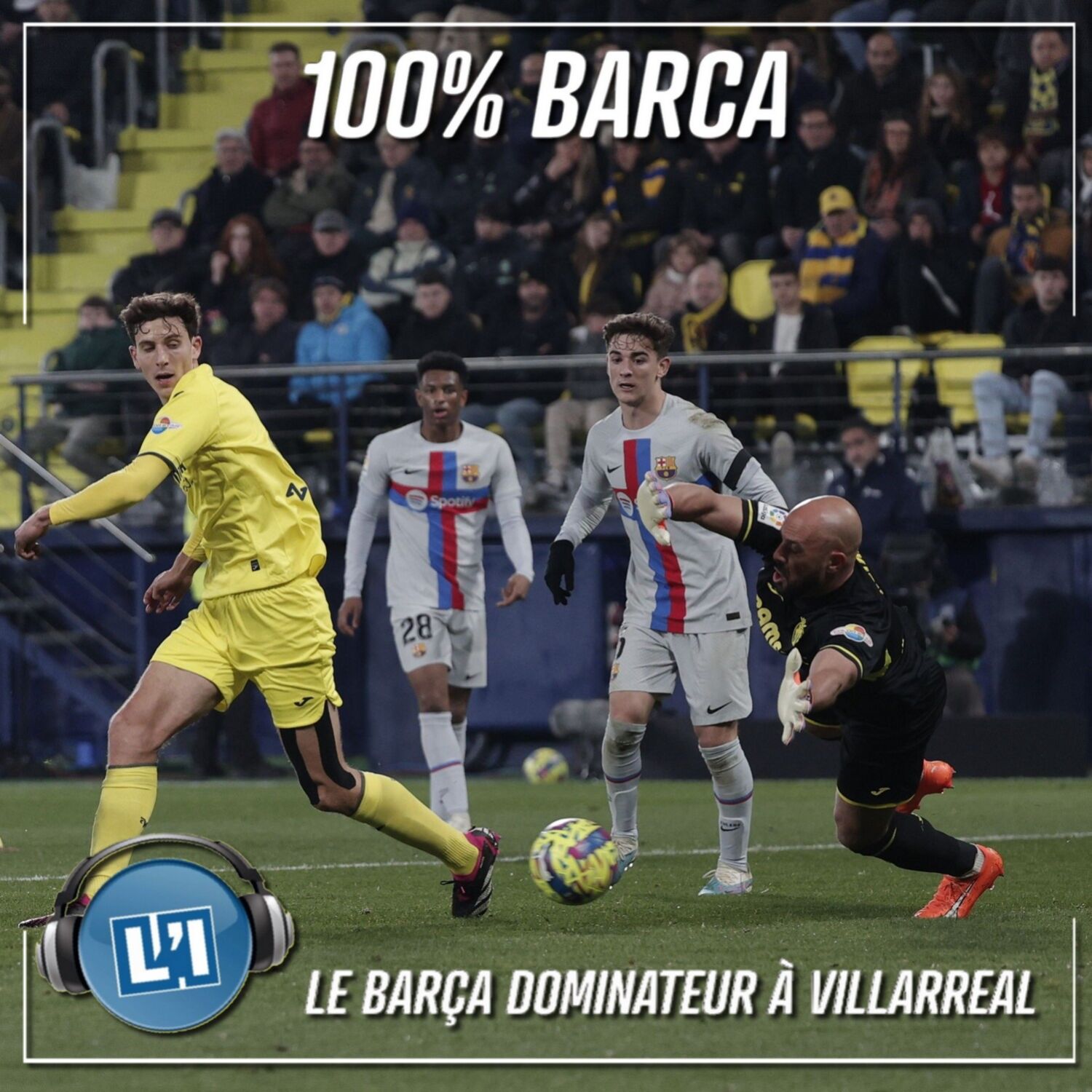 LE BARÇA DOMINATEUR À VILLARREAL -   VILLARREAL VS FC BARCELONE - 2022/2023 - J21