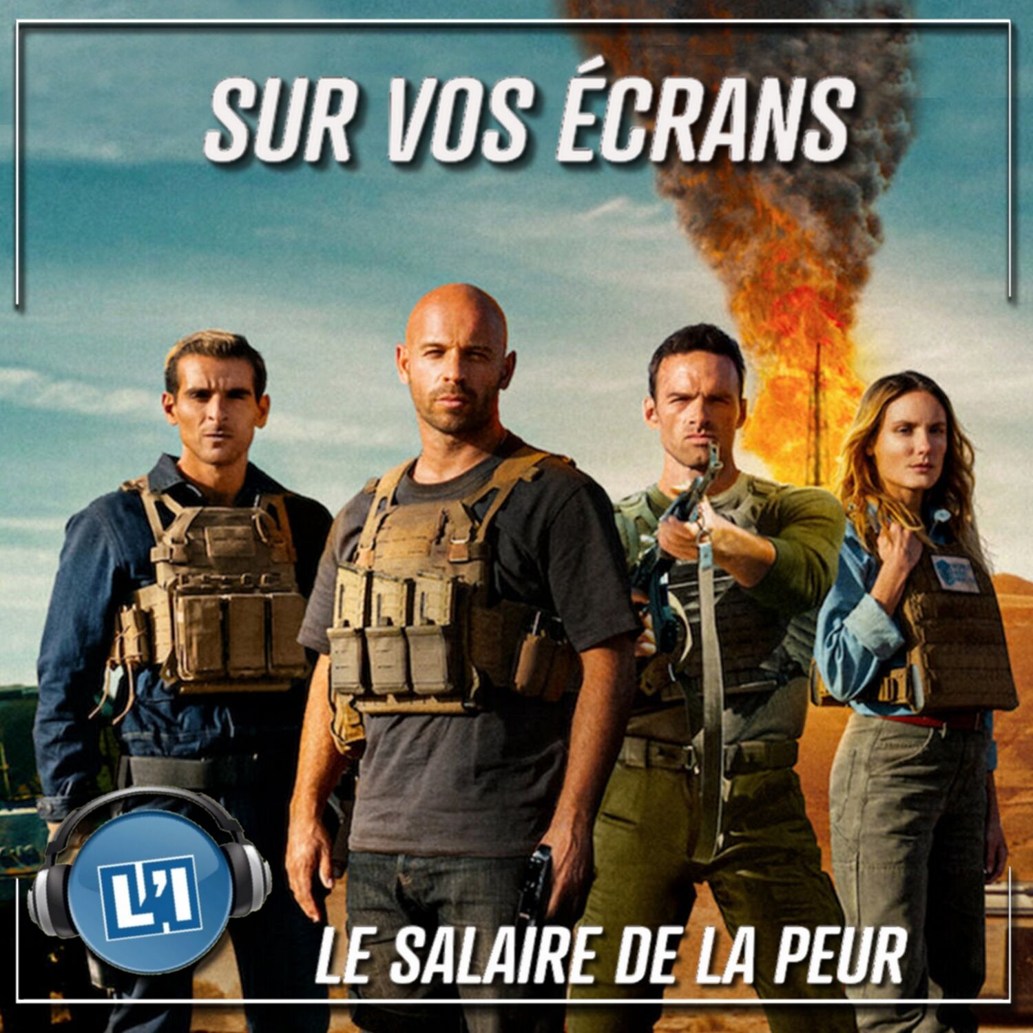 LE SALAIRE DE LA PEUR  - LA NOUVELLE PRODUCTION FRANÇAISE DE NETFLIX