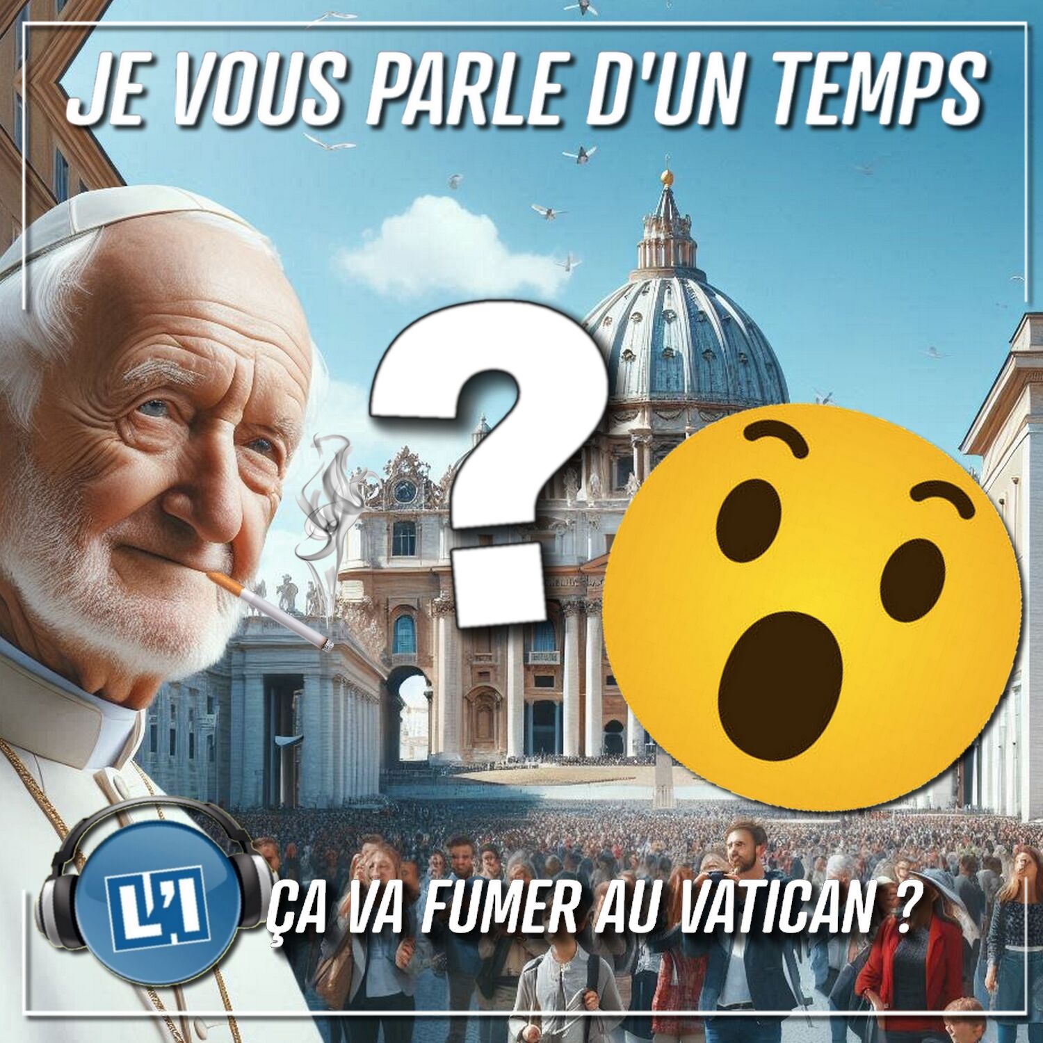 EST-CE QUE ÇA VA FUMER AU VATICAN ?