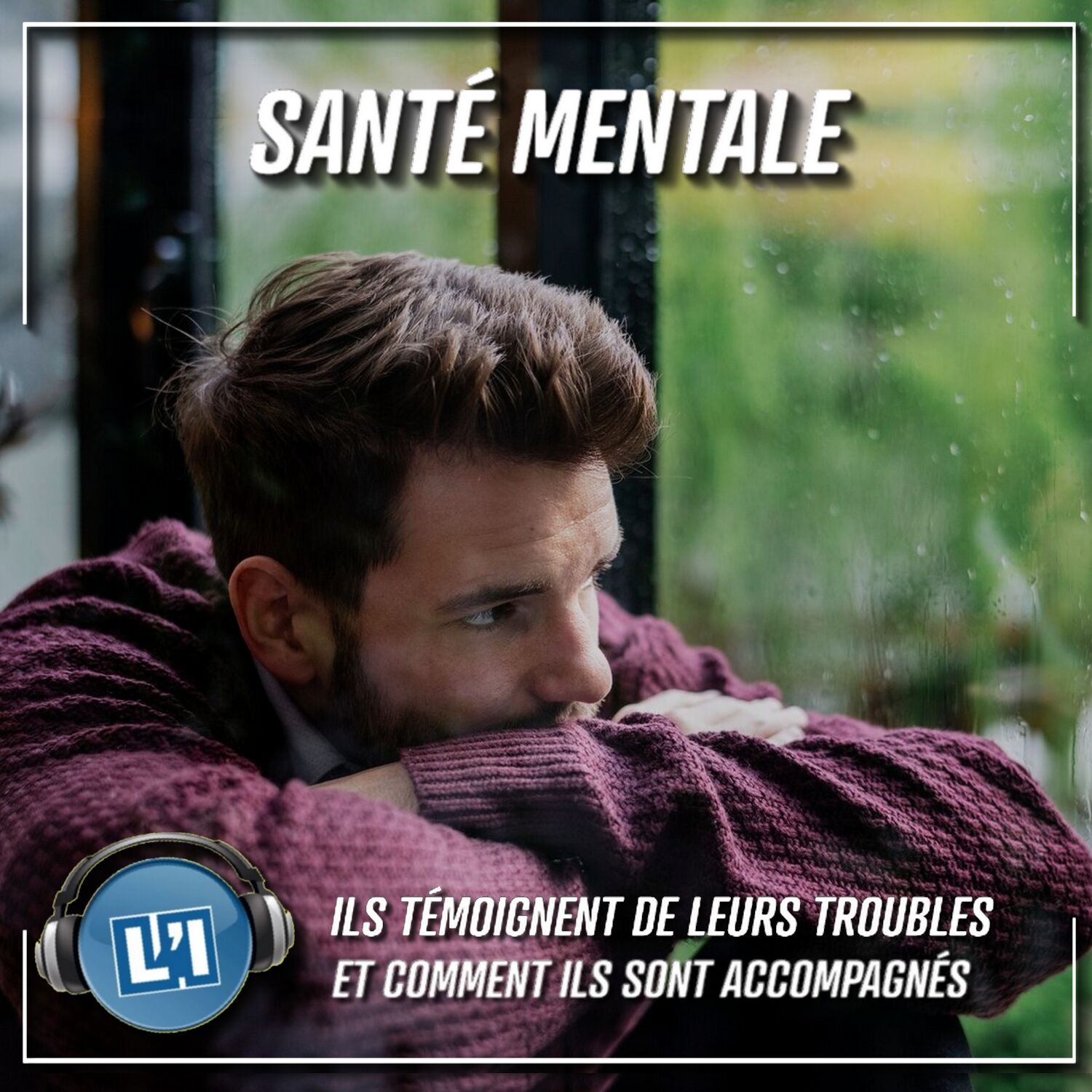 SANTÉ MENTALE : ILS TÉMOIGNENT SUR LEURS TROUBLES ET COMMENT ILS SONT ACCOMPAGNÉS