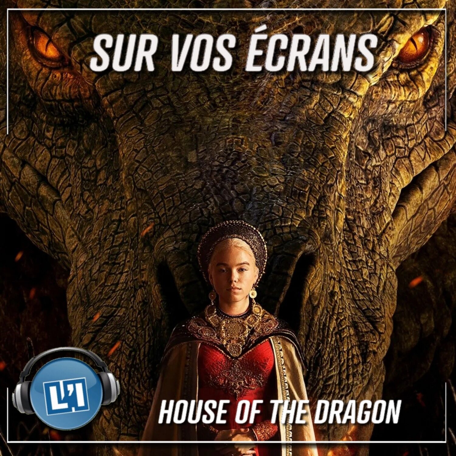 HOUSE OF THE DRAGON, LE PRÉQUEL DE LA SÉRIE CULTE GAME OF THRONES