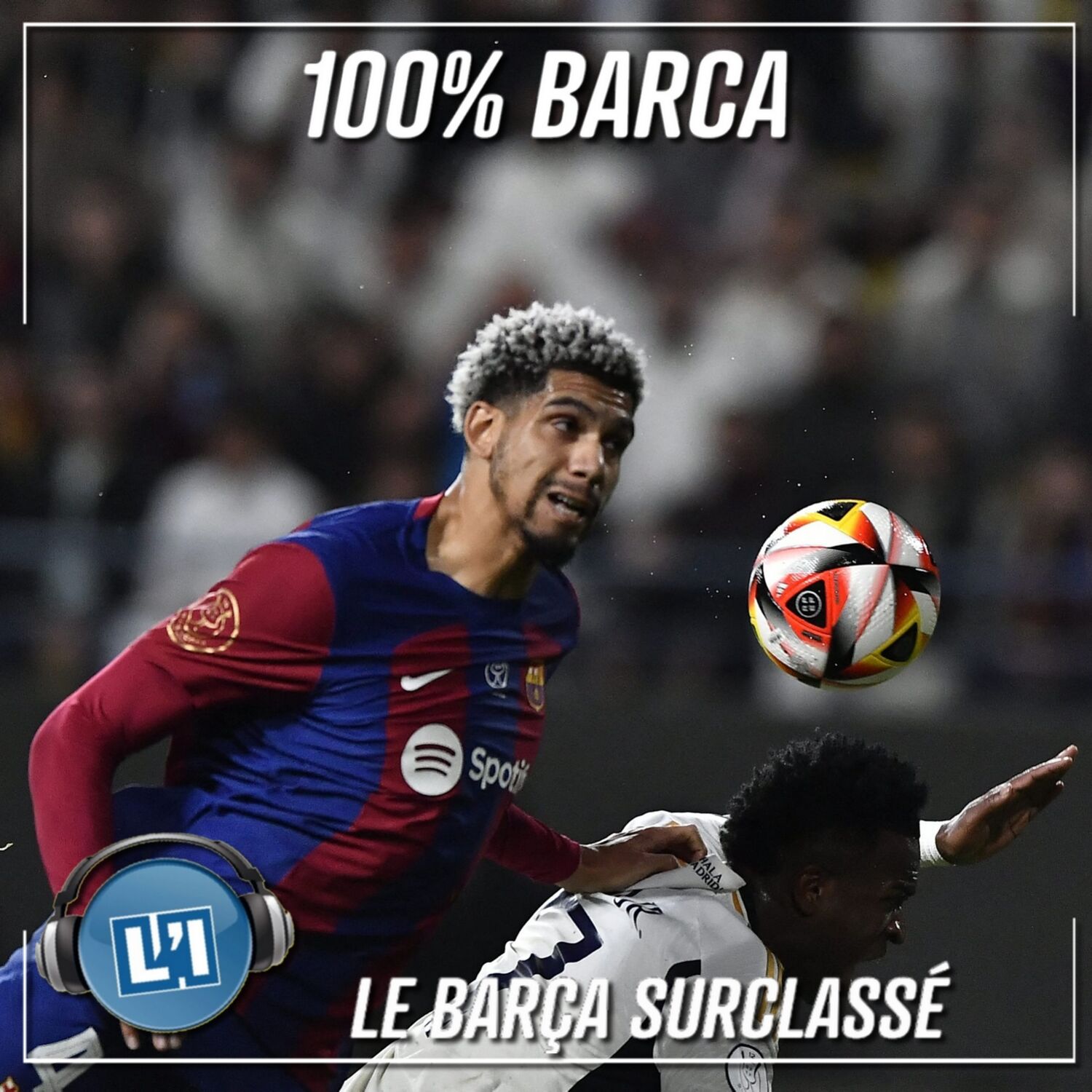 LE BARÇA SURCLASSÉ - REAL MADRID  VS FC BARCELONE - FINALE SUPER COUPE D'ESPAGNE 2024