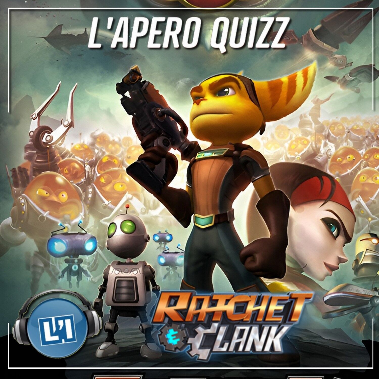 APÉRO QUIZZ SPÉCIAL RATCHET & CLANK