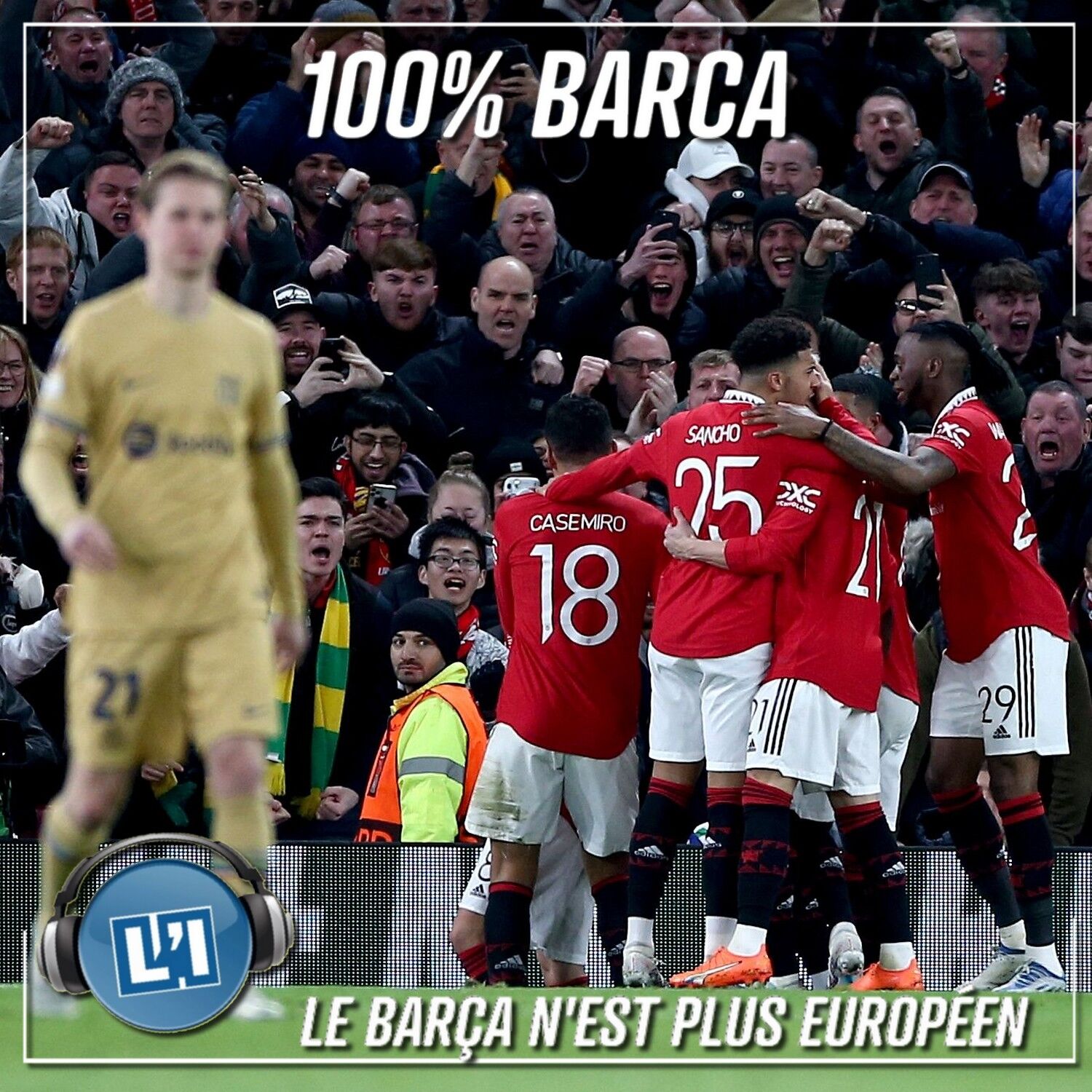 LE BARÇA N'EST PLUS EUROPÉEN -    MANCHESTER UNITED VS FC BARCELONE  - LIGUE EUROPA 2022/2023