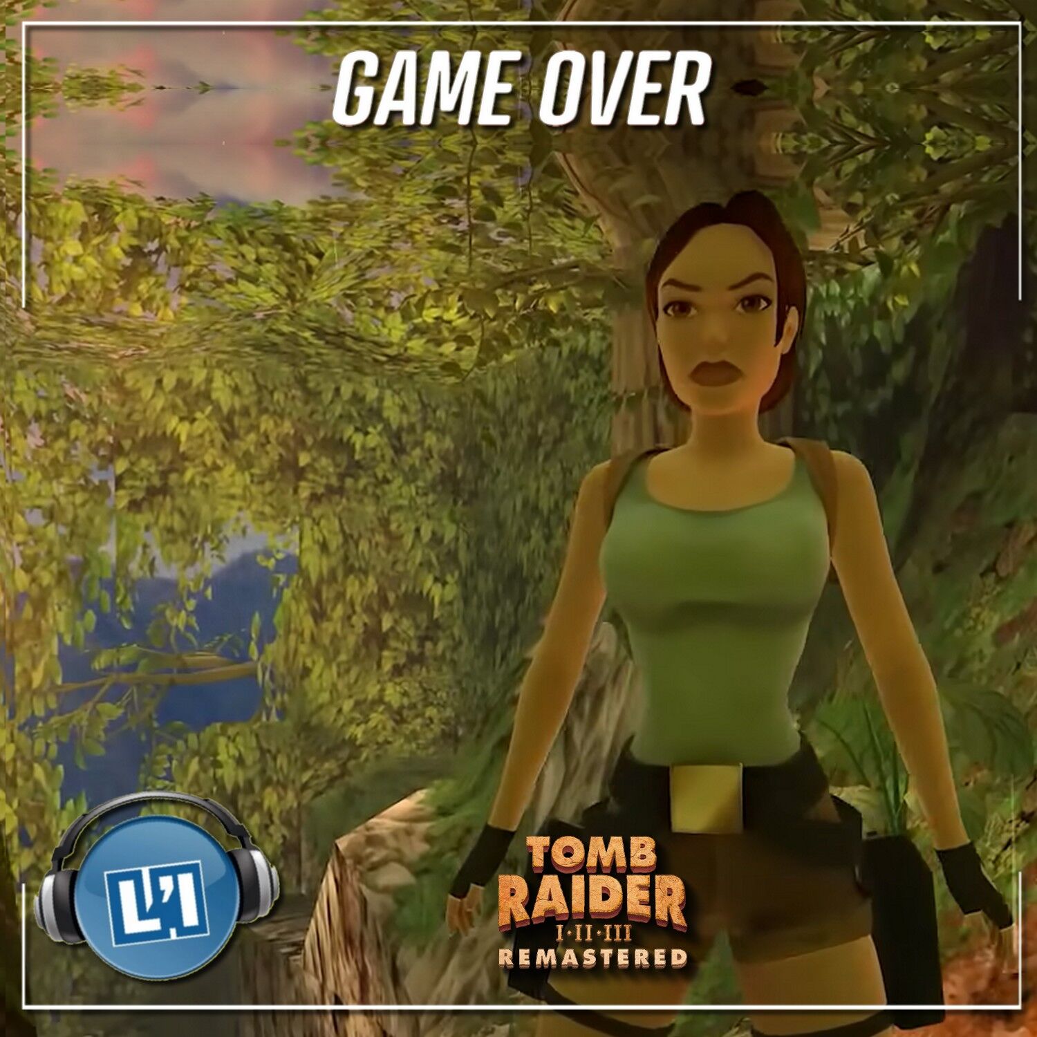 TOMB RAIDER I II III REMASTERED, MON AVIS