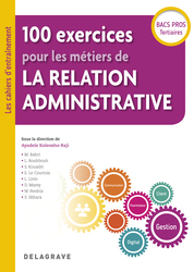 100 exercices pour les métiers de la relation administrative Bac Pro (2018)