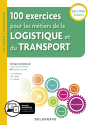 100 exercices pour les métiers de la logistique et du transport Bac Pro (2019)