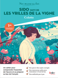 Cahier de français 1ere - Mon œuvre au bac - Sido, suivi de Les Vrilles de la vigne ed. 2022