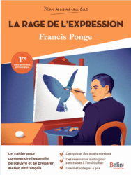 Cahier de français 1ere - Mon oeuvre au bac - Francis Ponge, La rage de l'expression ed. 2023