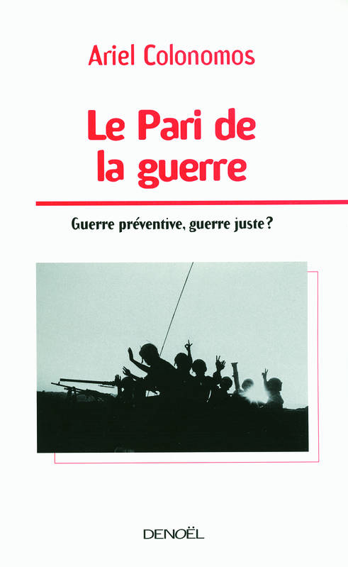 Le Pari de la guerre, Guerre préventive, guerre juste ?