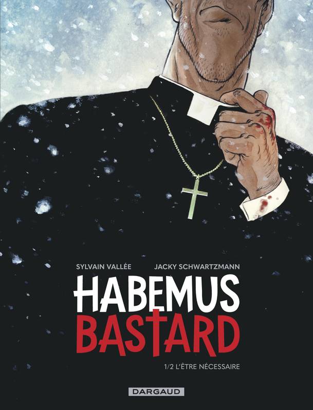 1, Habemus Bastard - Tome 1 - L être nécessaire