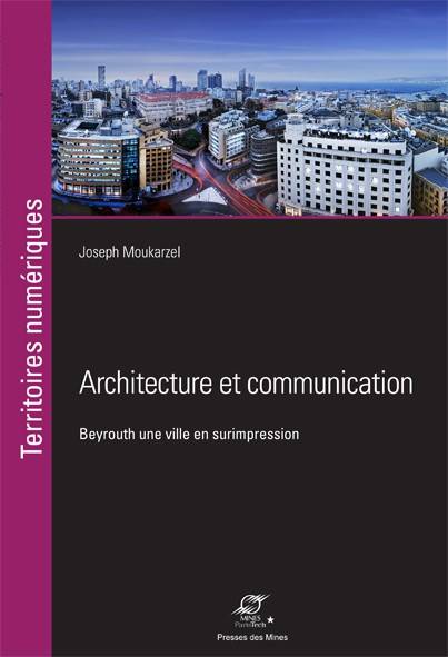 Livres Arts Photographie Architecture et communication, Beyrouth une ville en surimpression Joseph Moukarzel