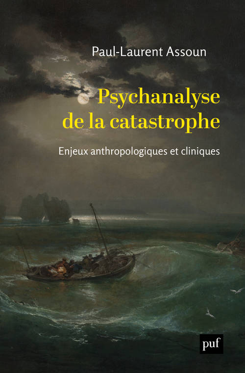 Livres Sciences Humaines et Sociales Psychologie et psychanalyse Psychanalyse de la catastrophe, Enjeux anthropologiques et cliniques Paul-Laurent Assoun