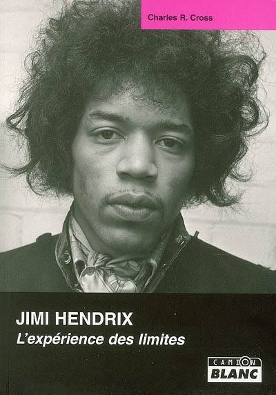 Livres Littérature et Essais littéraires Essais Littéraires et biographies Biographies et mémoires JIMI HENDRIX L'expérience des limites, l'expérience des limites Charles R. Cross