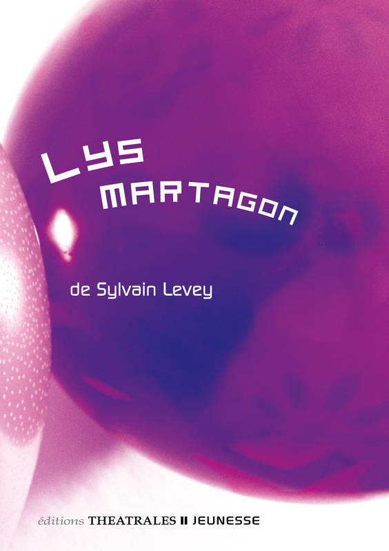 Livres Littérature et Essais littéraires Théâtre Lys Martagon Sylvain Levey