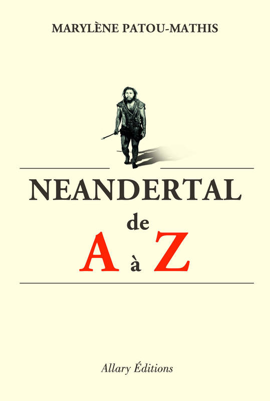 Neandertal de A à Z Marylène Patou-Mathis