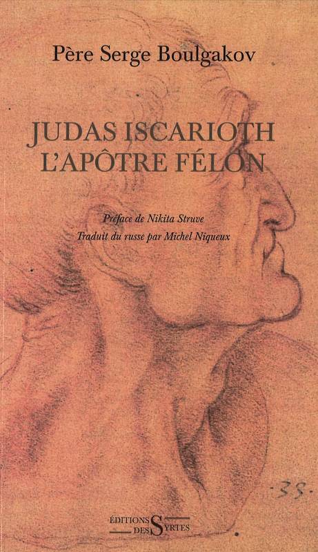 Livres Spiritualités, Esotérisme et Religions Religions Christianisme Judas Iscarioth, l'apôtre félon Sergeï Nikolaevitch Boulgakov