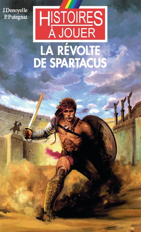 Les livres à remonter le temps, 18, La révolte de Spartacus Pascale Putégnat, Jacques Denoyelle